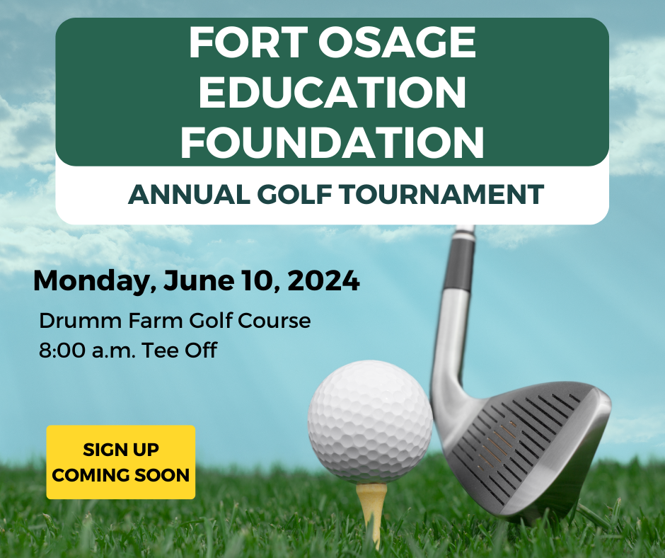 Fort Osage Education Foundation: Annual Golf Tournament. Monday, June 10, 2024. Drumm Farm Golf Course. 8:00am Tee Off. Sign up coming soon
